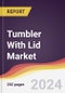 Tumbler With Lid Market: Trends, Opportunities and Competitive Analysis [2024-2030] - Product Thumbnail Image
