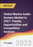 Global Marine Audio System Market to 2027: Trends, Opportunities and Competitive Analysis- Product Image