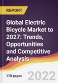 Global Electric Bicycle Market to 2027: Trends, Opportunities and Competitive Analysis- Product Image