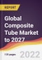 Global Composite Tube Market to 2027: Trends, Forecast and Competitive Analysis - Product Thumbnail Image