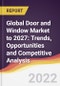 Global Door and Window Market to 2027: Trends, Opportunities and Competitive Analysis - Product Image