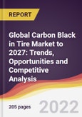 Global Carbon Black in Tire Market to 2027: Trends, Opportunities and Competitive Analysis- Product Image