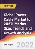 Global Power Cable Market to 2027: Market Size, Trends and Growth Analysis- Product Image