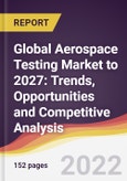 Global Aerospace Testing Market to 2027: Trends, Opportunities and Competitive Analysis- Product Image