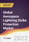 Global Aerospace Lightning Strike Protection Market to 2027: Trends, Opportunities and Competitive Analysis - Product Thumbnail Image