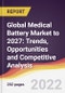 Global Medical Battery Market to 2027: Trends, Opportunities and Competitive Analysis - Product Image