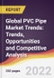 Global PVC Pipe Market Trends: Trends, Opportunities and Competitive Analysis - Product Thumbnail Image