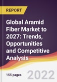 Global Aramid Fiber Market to 2027: Trends, Opportunities and Competitive Analysis- Product Image
