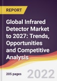 Global Infrared Detector Market to 2027: Trends, Opportunities and Competitive Analysis- Product Image