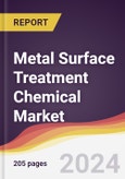 Metal Surface Treatment Chemical Market: Trends, Opportunities and Competitive Analysis [2024-2030]- Product Image