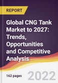 Global CNG Tank Market to 2027: Trends, Opportunities and Competitive Analysis- Product Image