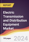 Electric Transmission and Distribution Equipment Market: Trends, Opportunities and Competitive Analysis [2024-2030]- Product Image
