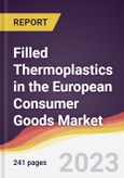Filled Thermoplastics in the European Consumer Goods Market: Trends, Opportunities and Competitive Analysis [2024-2030]- Product Image