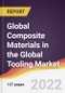 Global Composite Materials in the Global Tooling Market to 2027: Market Size, Trends and Growth Analysis - Product Thumbnail Image