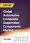 Global Automotive Composite Suspension Components Market to 2027: Trends, Opportunities and Competitive Analysis - Product Thumbnail Image