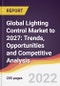Global Lighting Control Market to 2027: Trends, Opportunities and Competitive Analysis - Product Image