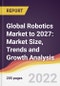 Global Robotics Market to 2027: Market Size, Trends and Growth Analysis - Product Thumbnail Image
