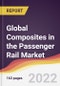 Global Composites in the Passenger Rail Market to 2027: Trends, Opportunities and Competitive Analysis - Product Thumbnail Image