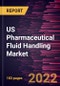 US Pharmaceutical Fluid Handling Market Forecast to 2028 - COVID-19 Impact and Country Analysis By Offering, Tubing, Application, Usage, and End User - Product Thumbnail Image