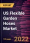 US Flexible Garden Hoses Market Forecast to 2028 - COVID-19 Impact and Country Analysis By Product Type and Distribution Channel - Product Thumbnail Image