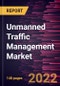 Unmanned Traffic Management Market Forecast to 2030 - COVID-19 Impact and Global Analysis By Type, Component, Application, and End Use - Product Thumbnail Image
