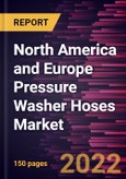 North America and Europe Pressure Washer Hoses Market Forecast to 2028 - COVID-19 Impact and Regional Analysis By Product Type, Material Type, and Application- Product Image