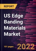 US Edge Banding Materials Market Forecast to 2028 - COVID-19 Impact and Country Analysis By Material [Plastic, Wood, Metal, and Others] and End Use- Product Image