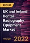 UK and Ireland Dental Radiography Equipment Market Forecast to 2028 - COVID-19 Impact and Country Analysis By Product and End User - Product Thumbnail Image