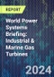 World Power Systems Briefing: Industrial & Marine Gas Turbines - Product Thumbnail Image