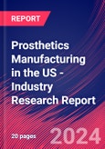 Prosthetics Manufacturing in the US - Industry Research Report- Product Image