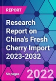 Research Report on China's Fresh Cherry Import 2023-2032- Product Image