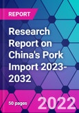 Research Report on China's Pork Import 2023-2032- Product Image
