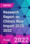 Research Report on China's Rice Import 2023-2032 - Product Image