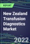 2022-2027 New Zealand Transfusion Diagnostics Market Opportunities, 2022 Shares and Five-Year Forecasts - Immunohematology and Infectious Disease Screening Analyzers and Reagents - Product Thumbnail Image