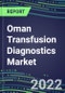 2022-2027 Oman Transfusion Diagnostics Market Opportunities, 2022 Shares and Five-Year Forecasts - Immunohematology and Infectious Disease Screening Analyzers and Reagents - Product Thumbnail Image