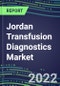 2022-2027 Jordan Transfusion Diagnostics Market Opportunities, 2022 Shares and Five-Year Forecasts - Immunohematology and Infectious Disease Screening Analyzers and Reagents - Product Thumbnail Image