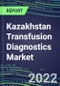 2022-2027 Kazakhstan Transfusion Diagnostics Market Opportunities, 2022 Shares and Five-Year Forecasts - Immunohematology and Infectious Disease Screening Analyzers and Reagents - Product Thumbnail Image