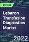 2022-2027 Lebanon Transfusion Diagnostics Market Opportunities, 2022 Shares and Five-Year Forecasts - Immunohematology and Infectious Disease Screening Analyzers and Reagents - Product Thumbnail Image