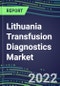 2022-2027 Lithuania Transfusion Diagnostics Market Opportunities, 2022 Shares and Five-Year Forecasts - Immunohematology and Infectious Disease Screening Analyzers and Reagents - Product Thumbnail Image
