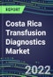 2022-2027 Costa Rica Transfusion Diagnostics Market Opportunities, 2022 Shares and Five-Year Forecasts - Immunohematology and Infectious Disease Screening Analyzers and Reagents - Product Thumbnail Image