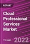 Cloud Professional Services Market Share, Size, Trends, Industry Analysis Report, By Service Type; By Deployment Model; By Vertical; By Region; Segment Forecast, 2022-2030 - Product Image