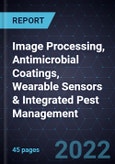 Innovations In Image Processing, Antimicrobial Coatings, Wearable Sensors & Integrated Pest Management- Product Image