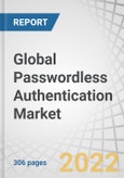 Global Passwordless Authentication Market by Offering (Hardware, Software, and Services), Motility (Fixed/Rack Mounted, and Mobile/Portable), Authentication Type (Single-factor, Multi-factor), End-Use Industry and Region - Forecast to 2027- Product Image