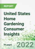 United States Home Gardening Consumer Insights 2022- Product Image