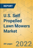 U.S. Self Propelled Lawn Mowers Market - Comprehensive Study & Strategic Assessment 2022-2027- Product Image