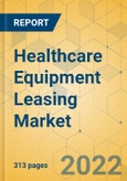 Healthcare Equipment Leasing Market - Global Outlook & Forecast 2022-2027- Product Image