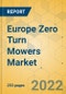 Europe Zero Turn Mowers Market - Comprehensive Study & Strategic Assessment 2022-2027 - Product Thumbnail Image