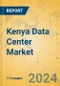 Kenya Data Center Market - Investment Analysis & Growth Opportunities 2024-2029 - Product Image