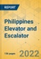 Philippines Elevator and Escalator - Market Size and Growth Forecast 2022-2028 - Product Image