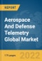 Aerospace And Defense Telemetry Global Market Report 2022: Ukraine-Russia War Impact - Product Image